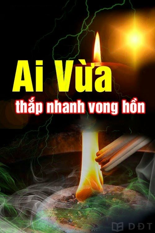 [Diendantruyen.Com] Ai Vừa Thắp Nhang Cho Vong Hồn
